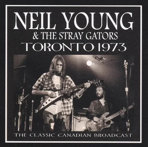 Toronto 1973 - Neil Young, The Stray Gators
