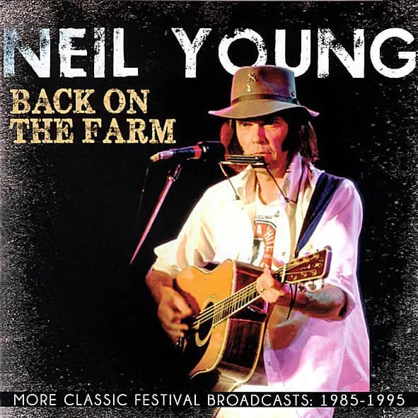 Back On The Farm: More Classic Festival Broadcasts: 1985-1995 - Neil Young