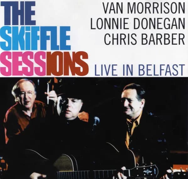 Okładka płyty Van Morrison, Donegan, Barber - The Skiffle Sessions (Live In Belfast)