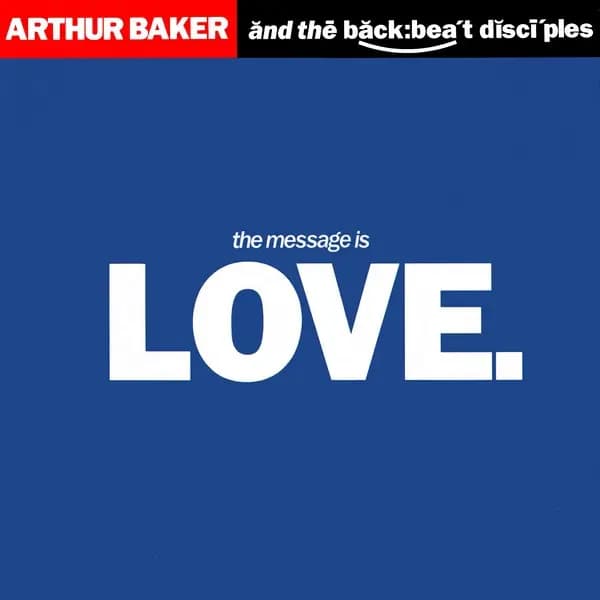 Okładka płyty Arthur Baker And The Backbeat Disciples - The Message Is Love