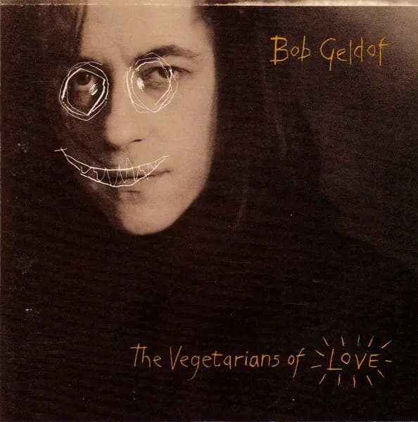 The Vegetarians Of Love - Bob Geldof