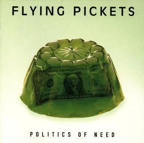 Okładka płyty The Flying Pickets - Politics Of Need