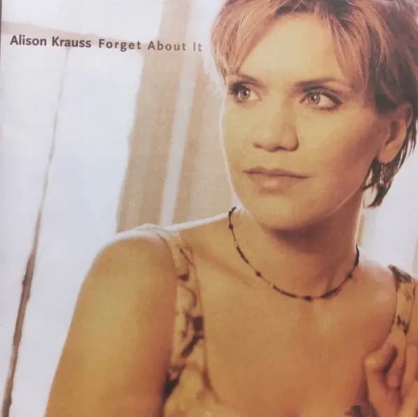 Okładka płyty Alison Krauss - Forget About It