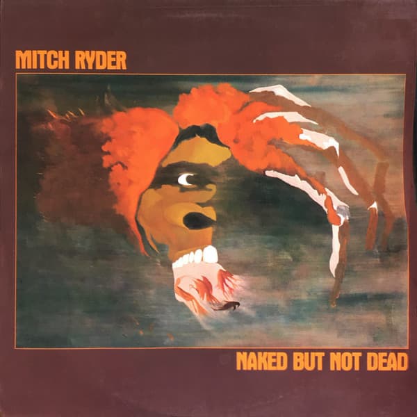 Okładka płyty Mitch Ryder - Naked But Not Dead
