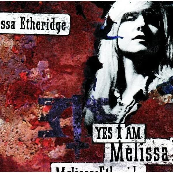 Yes I Am - Melissa Etheridge