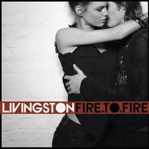 Fire.To.Fire - Livingston