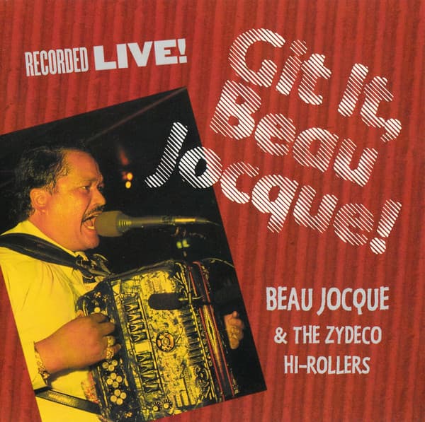 Główne zdjęcie - Beau Jocque & The Zydeco Hi-Rollers - Git It, Beau Jocque!