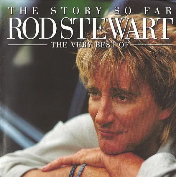 The Story So Far: The Very Best Of Rod Stewart - Rod Stewart