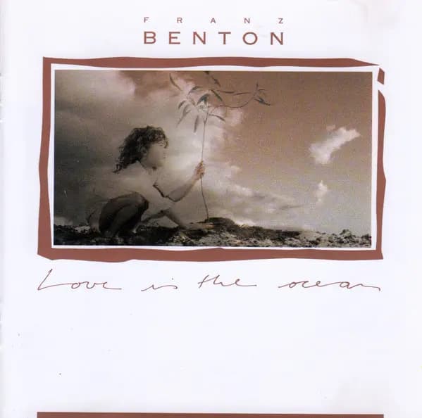 Love Is The Ocean - Franz Benton