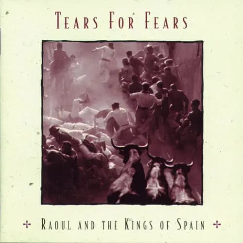 Raoul And The Kings Of Spain - Tears For Fears