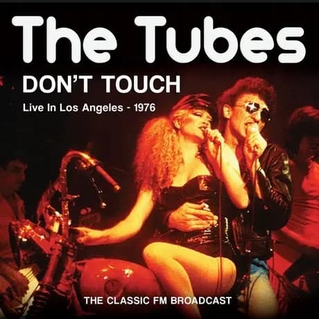 Don't Touch. Live In Los Angeles - 1976 - The Tubes