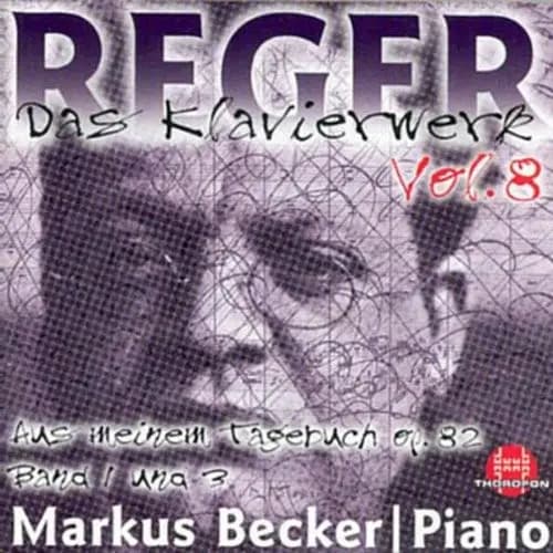 Das Klavierwerk Vol. 8: Aus Meinem Tagebuch Op. 82 Band 1 Und 3 - Reger, Markus Becker