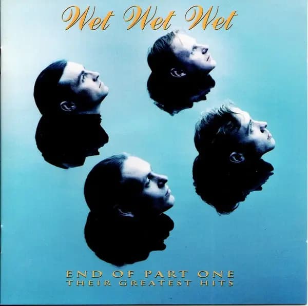 End Of Part One (Their Greatest Hits) - Wet Wet Wet