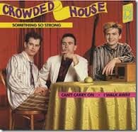 Something So Strong - Crowded House
