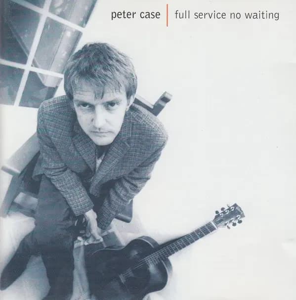 Full Service No Waiting - Peter Case