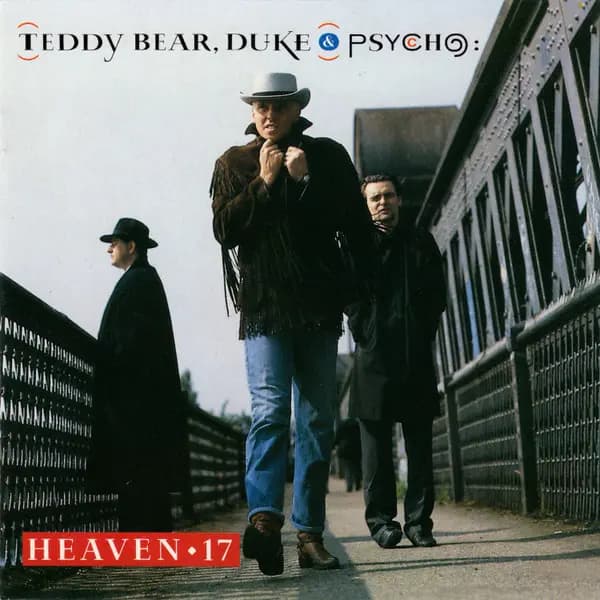 Teddy Bear, Duke & Psycho - Heaven 17