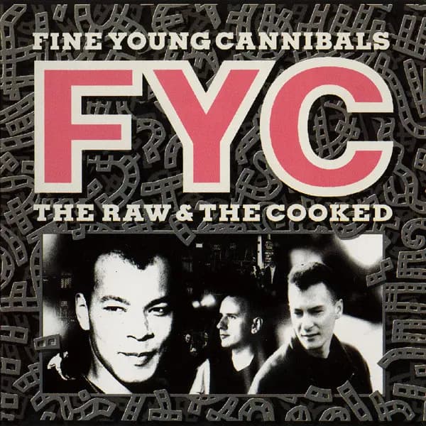 The Raw & The Cooked - Fine Young Cannibals
