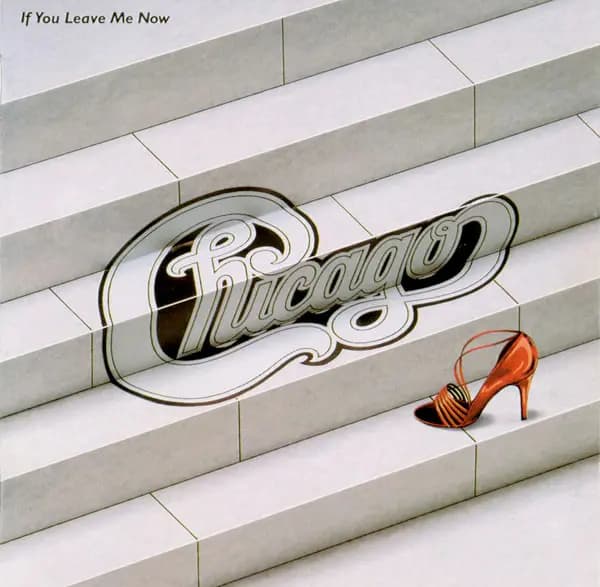 If You Leave Me Now - Chicago