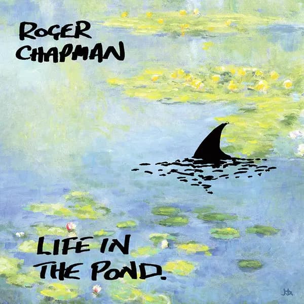 Life In The Pond - Roger Chapman