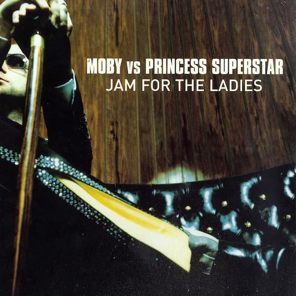 Jam For The Ladies - Moby, Princess Superstar