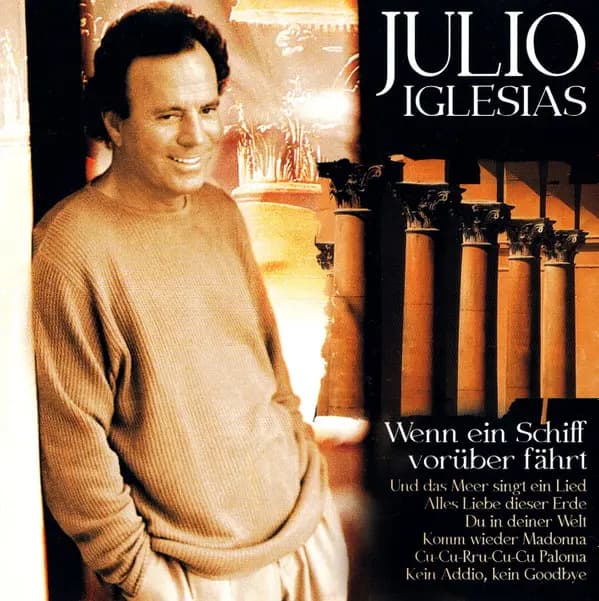 Wenn Ein Schiff Vorüber Fährt - Julio Iglesias
